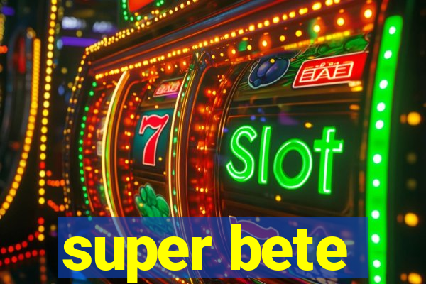 super bete